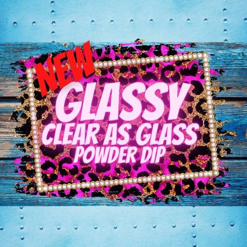 Glassy Clear Dip